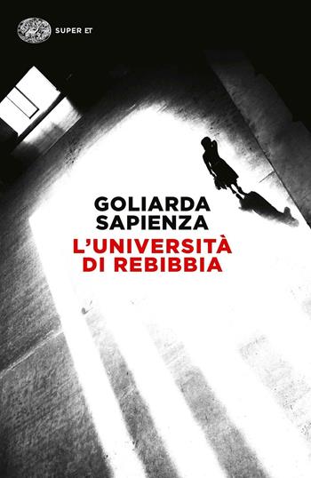 L'università di Rebibbia - Goliarda Sapienza - Libro Einaudi 2016, Super ET | Libraccio.it