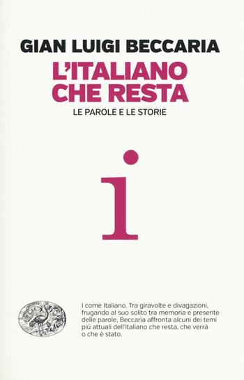 L' italiano che resta. Le parole e le storie - Gian Luigi Beccaria - Libro Einaudi 2016, Einaudi. Passaggi | Libraccio.it