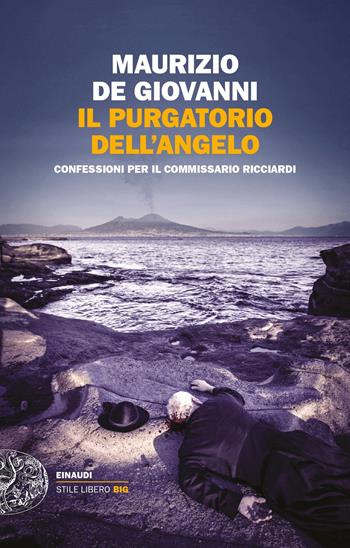 Il purgatorio dell'angelo. Confessioni per il commissario Ricciardi - Maurizio de Giovanni - Libro Einaudi 2018, Einaudi. Stile libero big | Libraccio.it