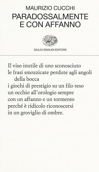 Paradossalmente e con affanno - Maurizio Cucchi - Libro Einaudi 2017, Collezione di poesia | Libraccio.it