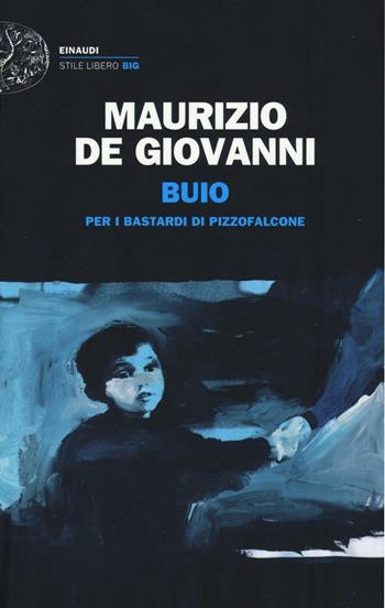 Buio per i Bastardi di Pizzofalcone - Maurizio de Giovanni - Libro Einaudi 2016, Einaudi. Stile libero big | Libraccio.it
