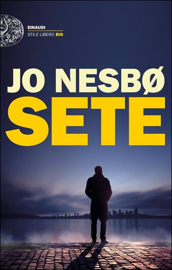 Sete - Jo Nesbø - Libro Einaudi 2017, Einaudi. Stile libero big | Libraccio.it