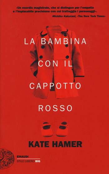 La bambina con il cappotto rosso - Kate Hamer - Libro Einaudi 2017, Einaudi. Stile libero big | Libraccio.it
