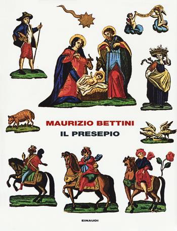 Il presepio. Antropologia e storia della cultura - Maurizio Bettini - Libro Einaudi 2018, Frontiere Einaudi | Libraccio.it