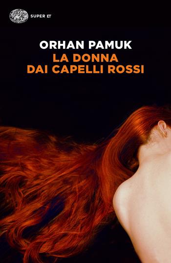 La donna dai capelli rossi - Orhan Pamuk - Libro Einaudi 2018, Super ET | Libraccio.it