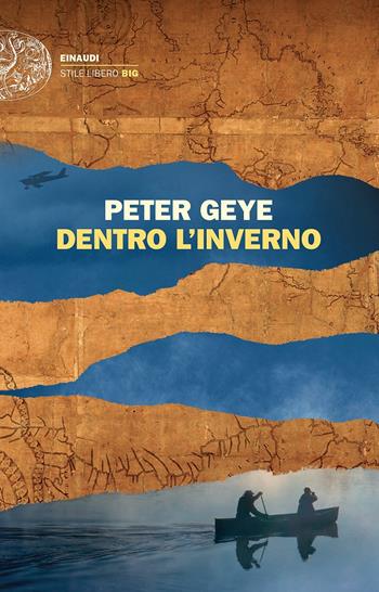 Dentro l'inverno - Peter Geye - Libro Einaudi 2017, Einaudi. Stile libero big | Libraccio.it