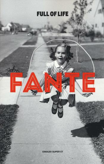 Full of life - John Fante - Libro Einaudi 2016, Super ET | Libraccio.it