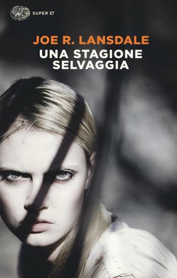 Una stagione selvaggia. Ediz. illustrata - Joe R. Lansdale - Libro Einaudi 2016, Super ET | Libraccio.it