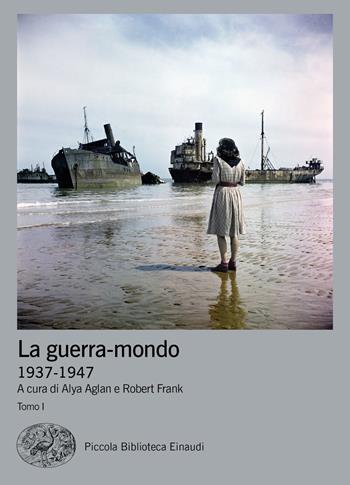La guerra-mondo (1937-1947)  - Libro Einaudi 2018, Piccola biblioteca Einaudi. Big | Libraccio.it