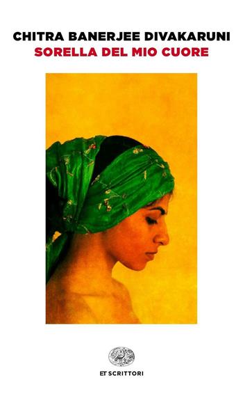 Sorella del mio cuore - Chitra Banerjee Divakaruni - Libro Einaudi 2016, Einaudi tascabili. Scrittori | Libraccio.it