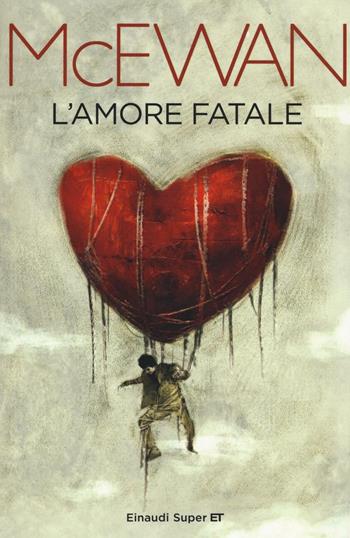 L' amore fatale - Ian McEwan - Libro Einaudi 2016, Super ET | Libraccio.it