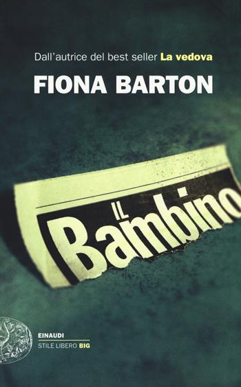 Il bambino - Fiona Barton - Libro Einaudi 2017, Einaudi. Stile libero big | Libraccio.it