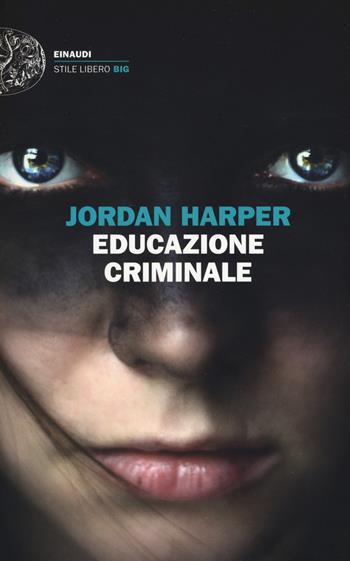 Educazione criminale - Jordan Harper - Libro Einaudi 2018, Einaudi. Stile libero big | Libraccio.it