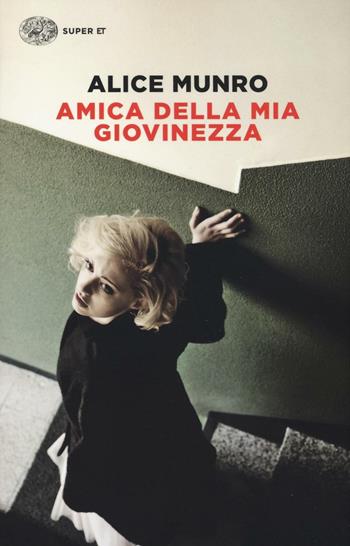 Amica della mia giovinezza - Alice Munro - Libro Einaudi 2017, Super ET | Libraccio.it