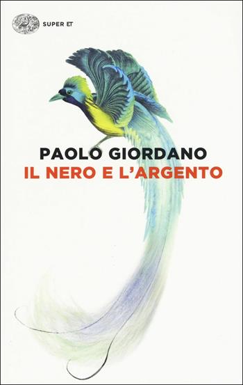 Il nero e l'argento - Paolo Giordano - Libro Einaudi 2017, Super ET | Libraccio.it