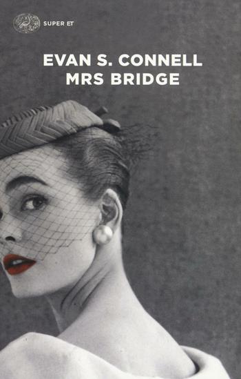 Mrs Bridge - Evan S. Connell - Libro Einaudi 2017, Super ET | Libraccio.it