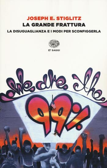 La grande frattura. La disuguaglianza e i modi per sconfiggerla - Joseph E. Stiglitz - Libro Einaudi 2017, Einaudi tascabili. Saggi | Libraccio.it