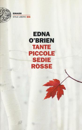 Tante piccole sedie rosse - Edna O'Brien - Libro Einaudi 2017, Einaudi. Stile libero big | Libraccio.it