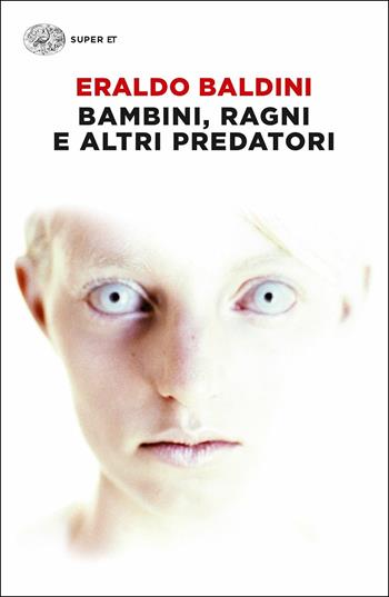 Bambini, ragni e altri predatori - Eraldo Baldini - Libro Einaudi 2017, Super ET | Libraccio.it