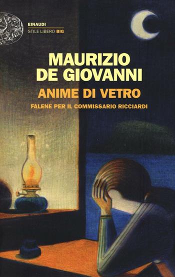 Anime di vetro. Falene per il commissario Ricciardi - Maurizio de Giovanni - Libro Einaudi 2017, Einaudi. Stile libero big | Libraccio.it