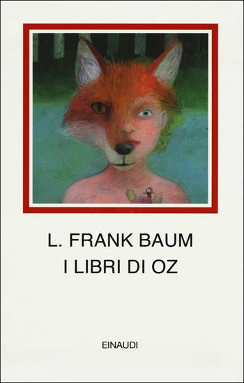 I libri di Oz - L. Frank Baum - Libro Einaudi 2017, I millenni | Libraccio.it