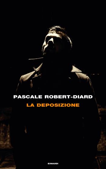 La deposizione - Pascale Robert-Diard - Libro Einaudi 2017, Frontiere Einaudi | Libraccio.it