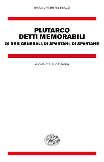 Detti memorabili. Di re e generali, di spartani, di spartane - Plutarco - Libro Einaudi 2018, Nuova Universale Einaudi | Libraccio.it