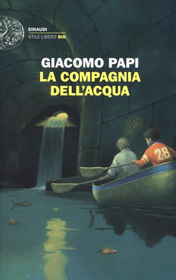 La compagnia dell'acqua - Giacomo Papi - Libro Einaudi 2017, Einaudi. Stile libero big | Libraccio.it
