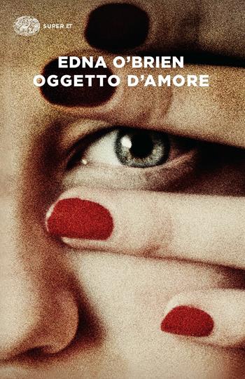 Oggetto d'amore - Edna O'Brien - Libro Einaudi 2017, Super ET | Libraccio.it