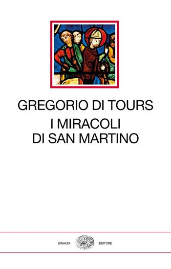 I miracoli di san Martino - Gregorio di Tours (san) - Libro Einaudi 2020, I millenni | Libraccio.it