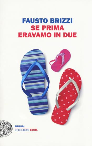 Se prima eravamo in due - Fausto Brizzi - Libro Einaudi 2017, Einaudi. Stile libero extra | Libraccio.it