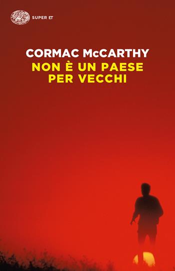 Non è un paese per vecchi - Cormac McCarthy - Libro Einaudi 2017, Super ET | Libraccio.it