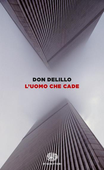 L' uomo che cade - Don DeLillo - Libro Einaudi 2017, Einaudi tascabili. Scrittori | Libraccio.it