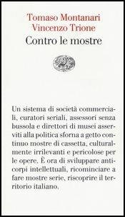 Contro le mostre - Tomaso Montanari, Vincenzo Trione - Libro Einaudi 2017, Vele | Libraccio.it