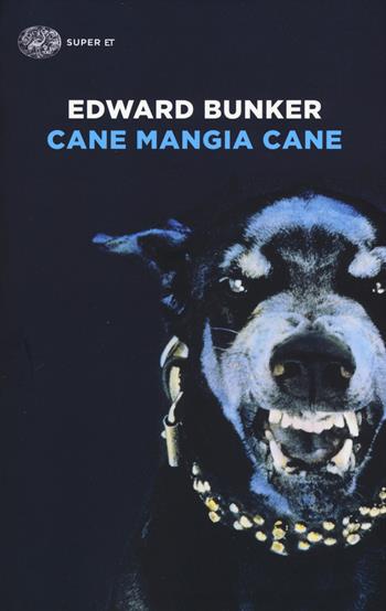 Cane mangia cane - Edward Bunker - Libro Einaudi 2017, Super ET | Libraccio.it