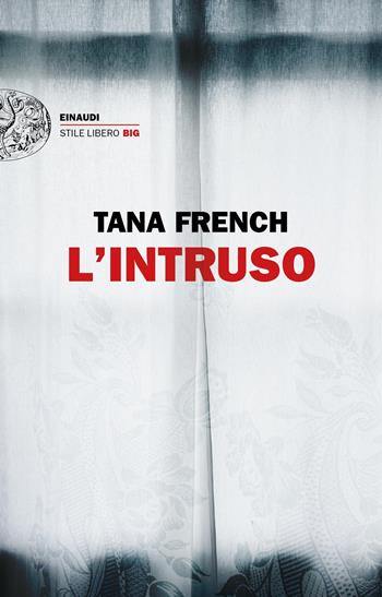 L' intruso - Tana French - Libro Einaudi 2018, Einaudi. Stile libero big | Libraccio.it