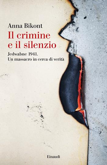 Il crimine e il silenzio. Jedwabne 1941. Un massacro in cerca di verità - Anna Bikont - Libro Einaudi 2019, Saggi | Libraccio.it