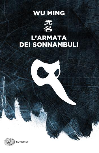 L' armata dei sonnambuli - Wu Ming - Libro Einaudi 2017, Super ET | Libraccio.it