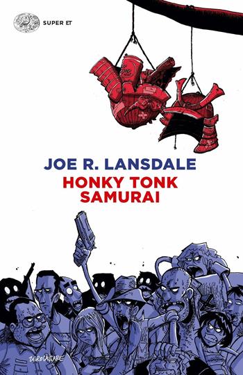 Honky Tonk samurai - Joe R. Lansdale - Libro Einaudi 2017, Super ET | Libraccio.it