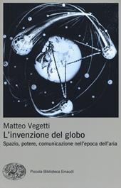 L' invenzione del globo. Spazio, potere, comunicazione nell'epoca dell'aria