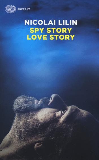 Spy story love story - Nicolai Lilin - Libro Einaudi 2017, Super ET | Libraccio.it