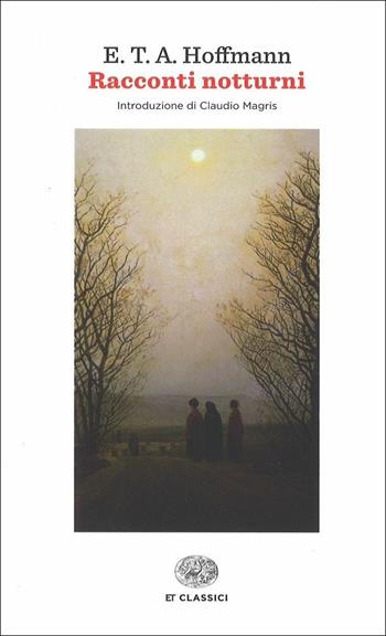 Racconti notturni - Ernst T. A. Hoffmann - Libro Einaudi 2017, Einaudi tascabili. Classici | Libraccio.it