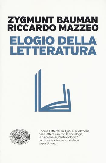 Elogio della letteratura - Zygmunt Bauman, Riccardo Mazzeo - Libro Einaudi 2017, Einaudi. Passaggi | Libraccio.it