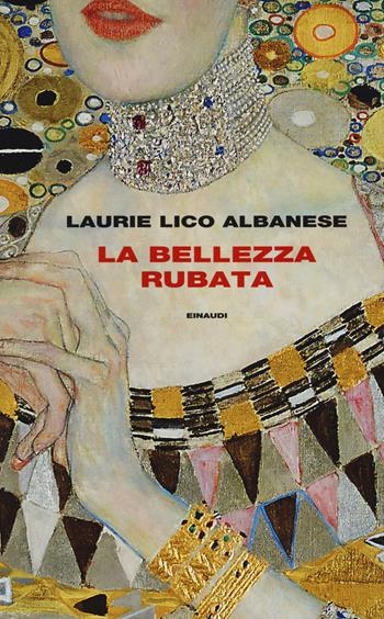 La bellezza rubata - Laurie Lico Albanese - Libro Einaudi 2018, Supercoralli | Libraccio.it