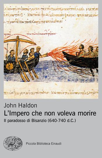 L' impero che non voleva morire. Il paradosso di Bisanzio (640-740 d.C.) - John Haldon - Libro Einaudi 2019, Piccola biblioteca Einaudi. Nuova serie | Libraccio.it