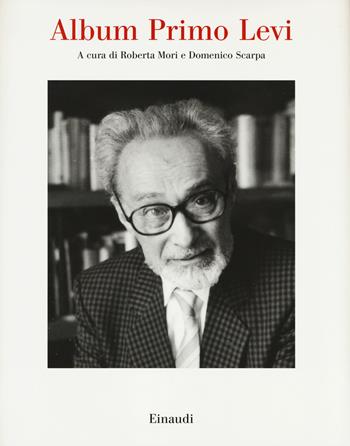 Album Primo Levi. Ediz. illustrata  - Libro Einaudi 2017, Saggi | Libraccio.it