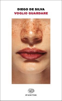 Voglio guardare - Diego De Silva - Libro Einaudi 2017, Einaudi tascabili. Scrittori | Libraccio.it