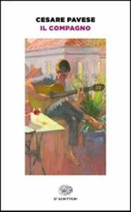 Il compagno - Cesare Pavese - Libro Einaudi 2017, Einaudi tascabili. Scrittori | Libraccio.it