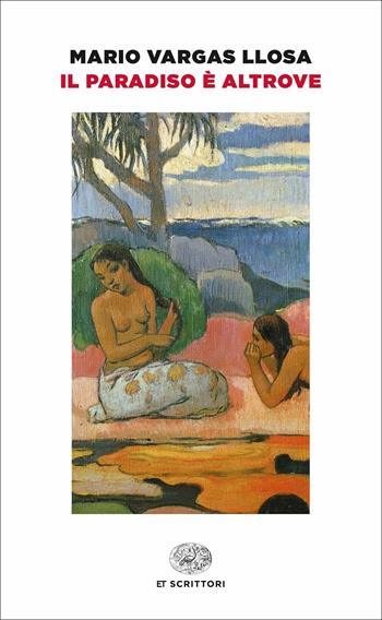 Il Paradiso è altrove - Mario Vargas Llosa - Libro Einaudi 2017 | Libraccio.it