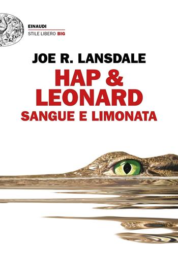 Sangue e limonata. Hap & Leonard - Joe R. Lansdale - Libro Einaudi 2019, Einaudi. Stile libero big | Libraccio.it